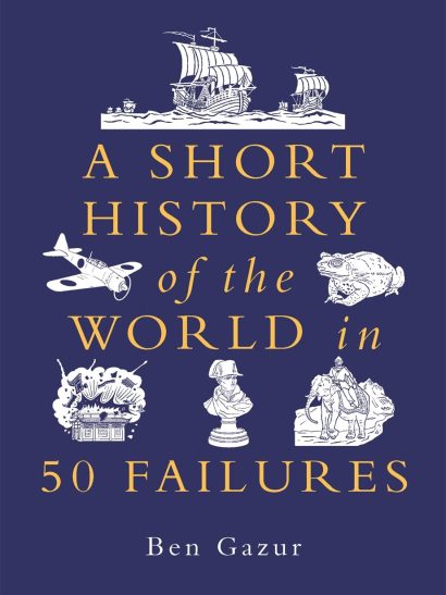 A Short History of The World In 50 Failures